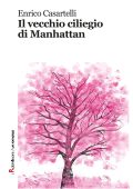 img Enrico Casartelli - Il vecchio ciliegio di Manhattan (2016)