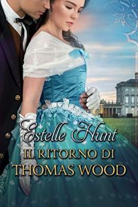 Estelle Hunt – Amori vittoriani Vol. 2. Il ritorno di Thomas Wood (2021)