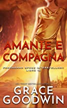 Grace Goodwin – Programma Spose Interstellari® Vol. 16. Amante e compagna (2021)