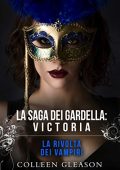 Colleen Gleason - La saga dei Gardella Vol. 3. La rivolta dei vampiri: Victoria (2021)