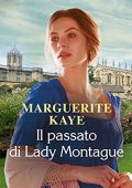 Marguerite Kaye - Gli scandali di Castonbury Park Vol. 3. Il passato di Lady Montague (2013)