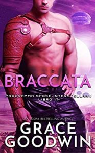 Grace Goodwin – Programma Spose Interstellari® Vol. 17. Braccata (2021)