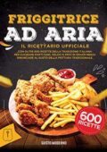 img Gusto Moderno - Friggitrice ad Aria : Il Ricettario Ufficiale con Oltre 600 Ricette della Tradi