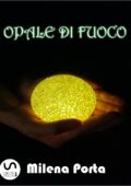 Milena Porta - Opale di fuoco (2017)
