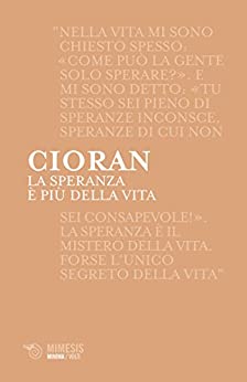 La speranza è più della vita di [Emil Cioran]