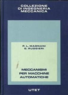 Meccanismi per macchine automatiche: Amazon.it: Magnani, P. Luigi, Ruggieri, Guido: Libri