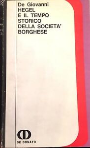 De Giovanni - Hegel e il tempo storico della società borghese - De Donato - 1976 | eBay