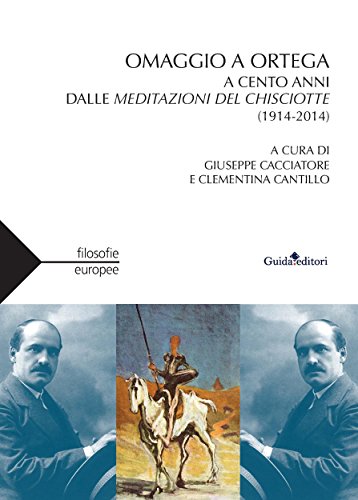 Omaggio a Ortega: A cento anni dalle meditazioni del Chisciotte (1914-2014) di [Cacciatore Giuseppe, Cantillo Clementina, G. Cacciatore, C. Cantillo]