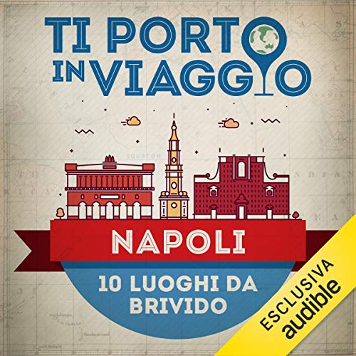 Ti porto in viaggio: Napoli. Dieci luoghi da brivido cover art