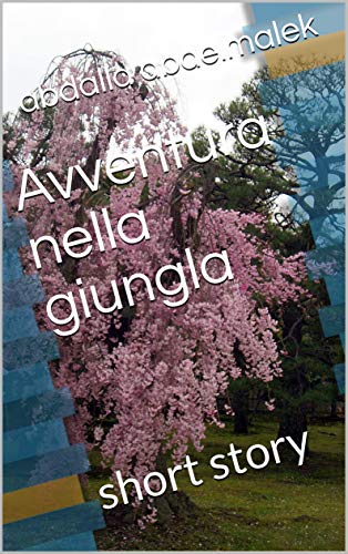 Avventura nella giungla: short story di [abdalla abdelmalek]
