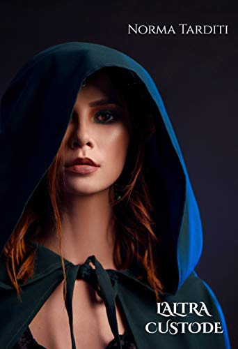 L'altra Custode (Le Custodi Vol. 3) di [Norma Tarditi]