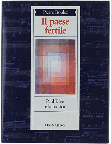 Amazon.it: Il paese fertile. Paul Klee e la musica - Boulez, Pierre, Denis, G. - Libri