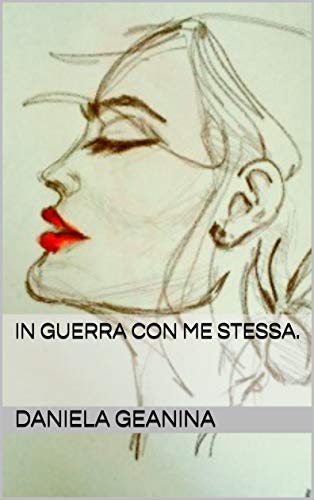 In guerra con me stessa. di [Daniela  Geanina, Daniela Geanina]