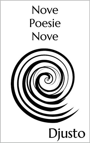 Nove Poesie Nove: Nine New Poems di [Djusto]