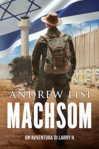 MACHSOM: Thriller d'Avventura di [Andrew Lisi]