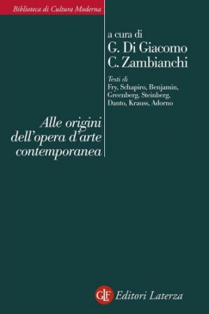 Book cover Alle origini dell’opera d’arte contemporanea. Testi di Fry, Schapiro, Benjamin, Greenberg, Steinberg, Danto, Krauss, Adorno