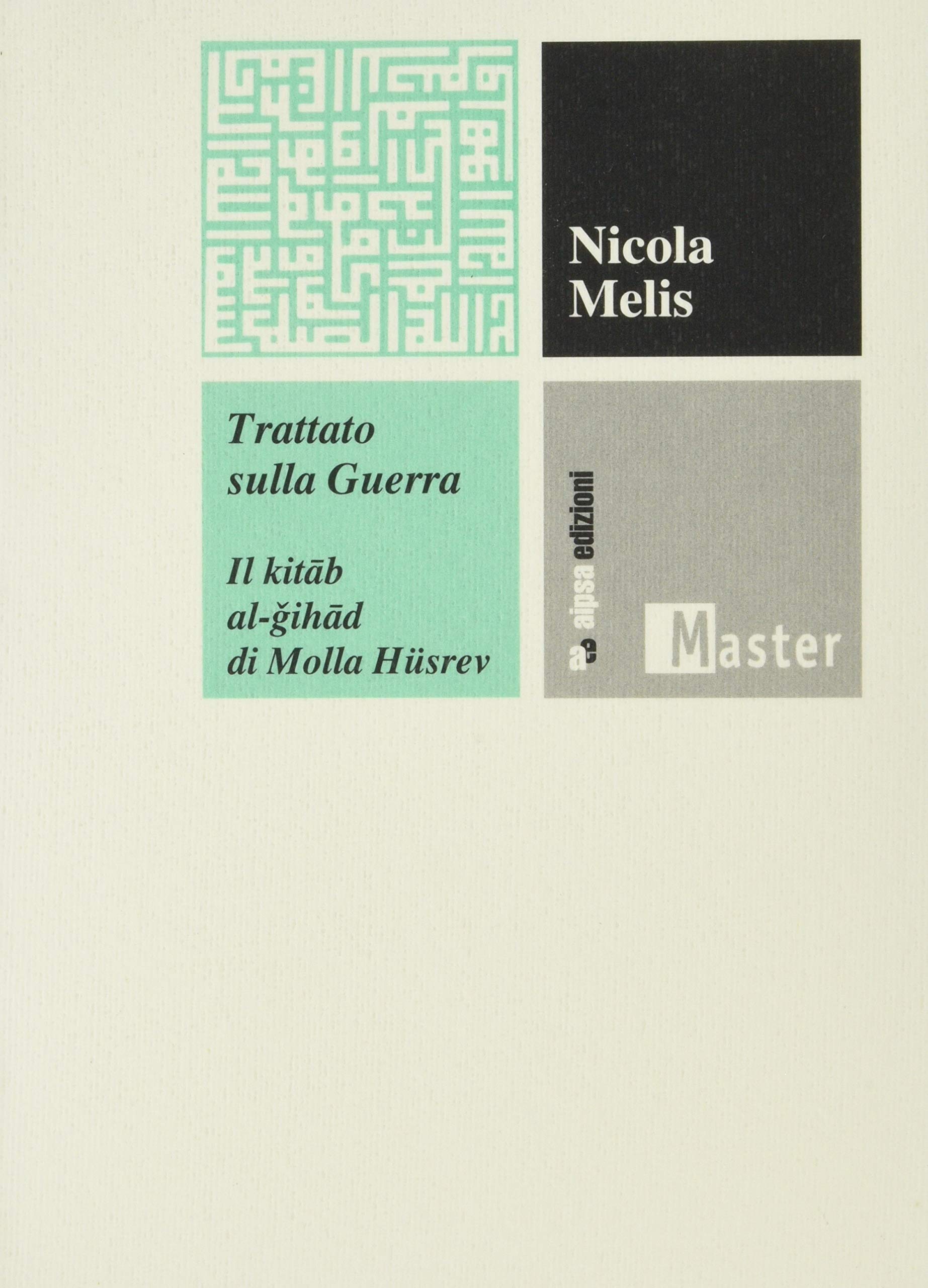 Amazon.it: Trattato sulla guerra. Il Kitab Al-Gihad di Molla Hüsrev - Melis, Nicola - Libri