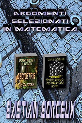 Argomenti selezionati in matematica: Edizione speciale di [Bastian Borceux]