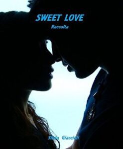 Silvia Giaccioli – Sweet love. Raccolta (2016)