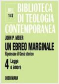 John P. Meier  - Un ebreo marginale. Ripensare il Gesù storico. Legge e amore (Vol. 4) (2009) PDF