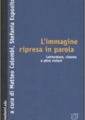 M. Colombi, S. Esposito - L’immagine ripresa in parola. Letteratura, cinema e altre visioni (2008) PDF