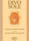 Alessandro Boella , Antonella Galli - Divo Sole. La teurgia solare dell'alchimia (2011) PDF