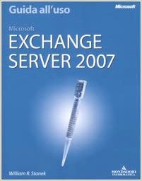 William R. Stanek – MICROSOFT EXCHANGE SERVER – GUIDA ALL’USO (2007)