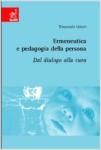 Emanuele Isidori – Ermeneutica e pedagogia della persona. Dal dialogo alla cura (2005)