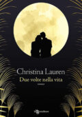 Christina Lauren - Due volte nella vita (2021)