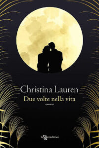 Christina Lauren – Due volte nella vita (2021)