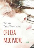 Fulvia Degl'Innocenti - Chi era mio padre (2021)