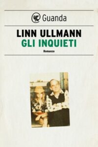 Linn Ullmann – Gli inquieti (2021)