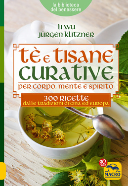 Li Wu, Jürgen Klitzner – Tè e Tisane Curative per corpo, mente e spirito (2017)