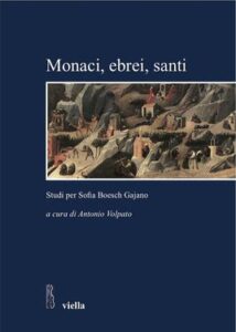 Antonio Volpato (a cura di) – Monaci, ebrei, santi (2013)