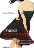 img Tiziana Di Ruscio - La violenza non è il mio destino (2021)