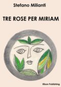 img Stefano Milianti - Tre rose per Miriam (2015)