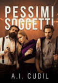 A.I. Cudil - Pessimi Soggetti. La serie completa (2021)