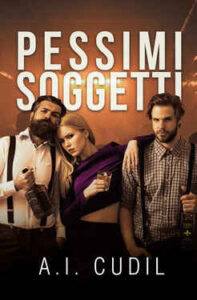 A.I. Cudil – Pessimi Soggetti. La serie completa (2021)