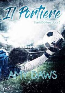 Amy Daws – Harris Brothers Vol. 3. Il portiere (2021)
