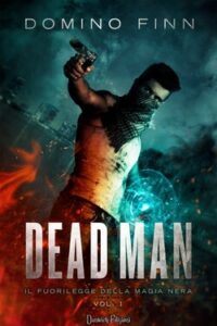 Domino Finn – Il Fuorilegge della Magia Nera Vol. 1. Dead Man (2016)