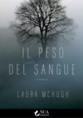 Laura McHugh - Il peso del sangue (2021)