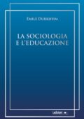 Emile Durkheim - La sociologia e l'educazione (2021)