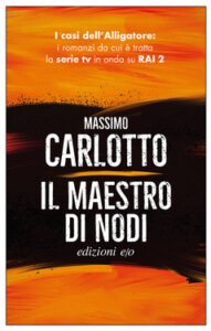 Massimo Carlotto – Il maestro di nodi (2011)