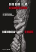 Diego Dalla Palma, Alessandro Zaltron - Non ho paura di morire (2018)