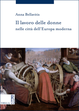 Anna Bellavitis – Il lavoro delle donne nelle città dell’Europa moderna (2020)