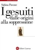 Sabina Pavone - I gesuiti. Dalle origini alla soppressione (2021)