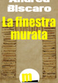 Andrea Biscàro - La finestra murata (2012)
