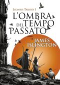 James Islington - Licanius Trilogy Vol. 1. L'ombra del tempo passato (2021)