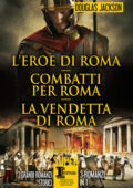 Douglas Jackson - L'eroe di Roma - Combatti per Roma - La vendetta di Roma (2021)