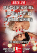 Lauren Layne - Una passione inaspettata - Una fuga inaspettata - Una strada inaspettata (2021)